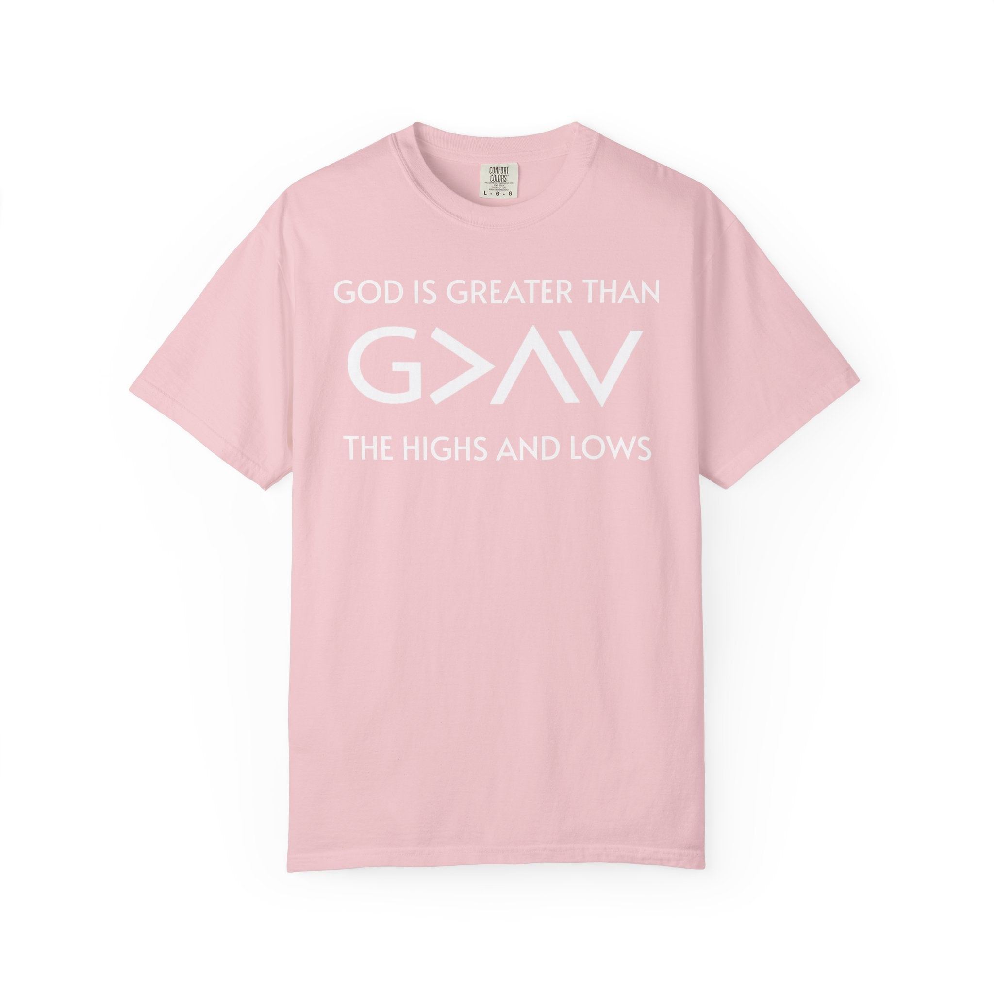God Is Greater Than The Highs and Lows T-Shirt (Color Options)