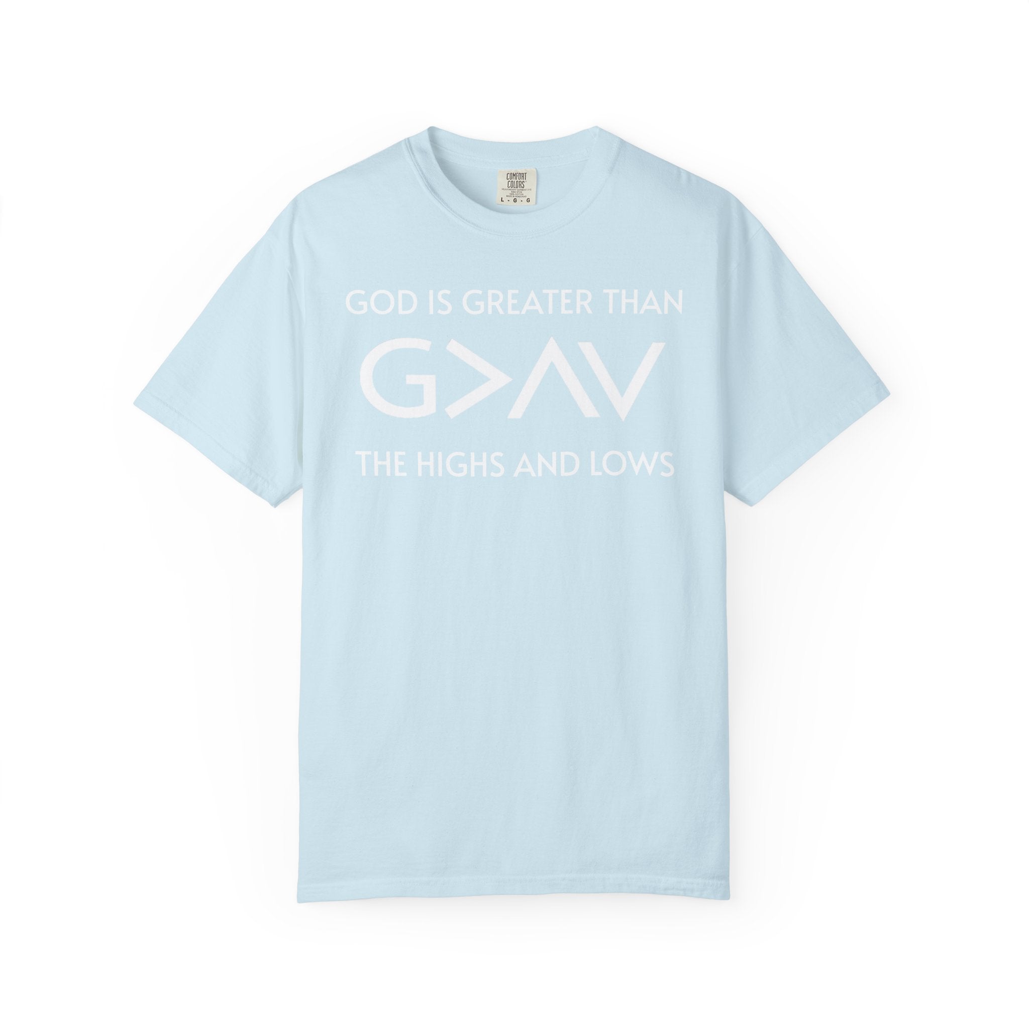 God Is Greater Than The Highs and Lows T-Shirt (Color Options)