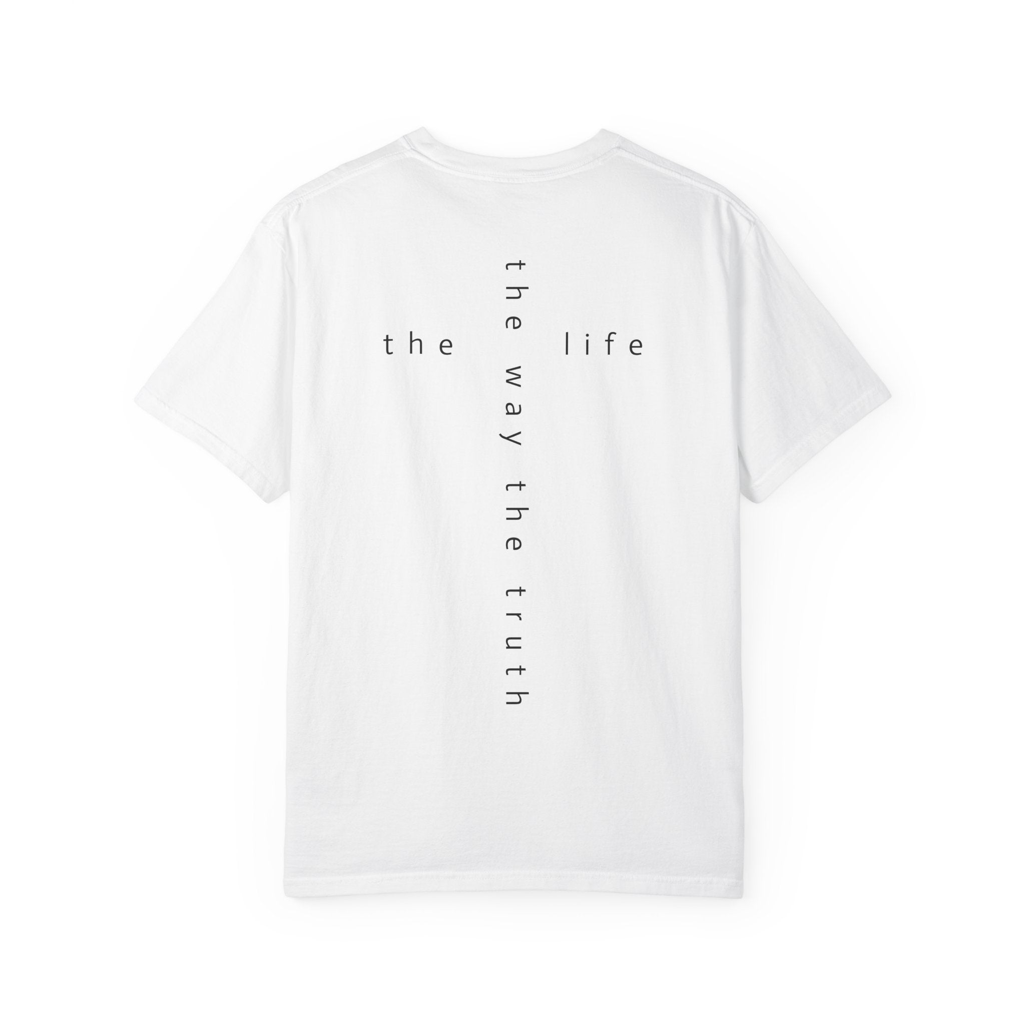 "the way the truth the life" T-shirt